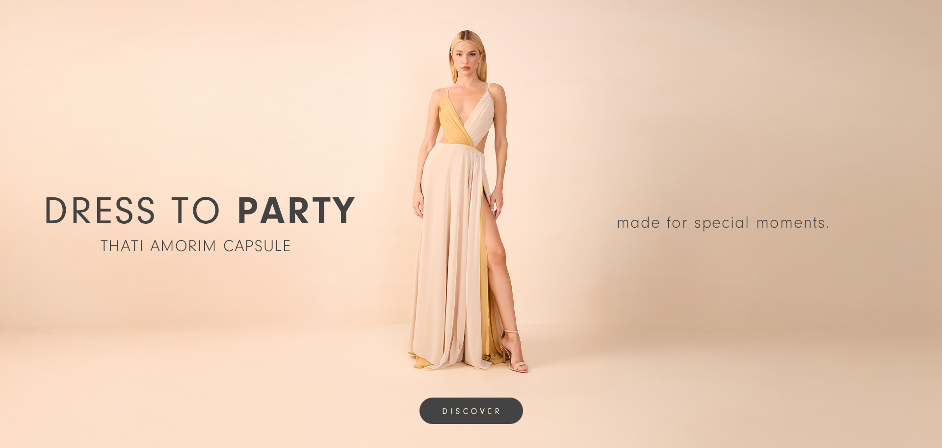 Model wearing a long, elegant beige and gold party dress with a high slit, standing against a soft beige background. Text reads: 'Dress to Party – Thati Amorim Capsule. Made for special moments.' A button below says 'Discover'.