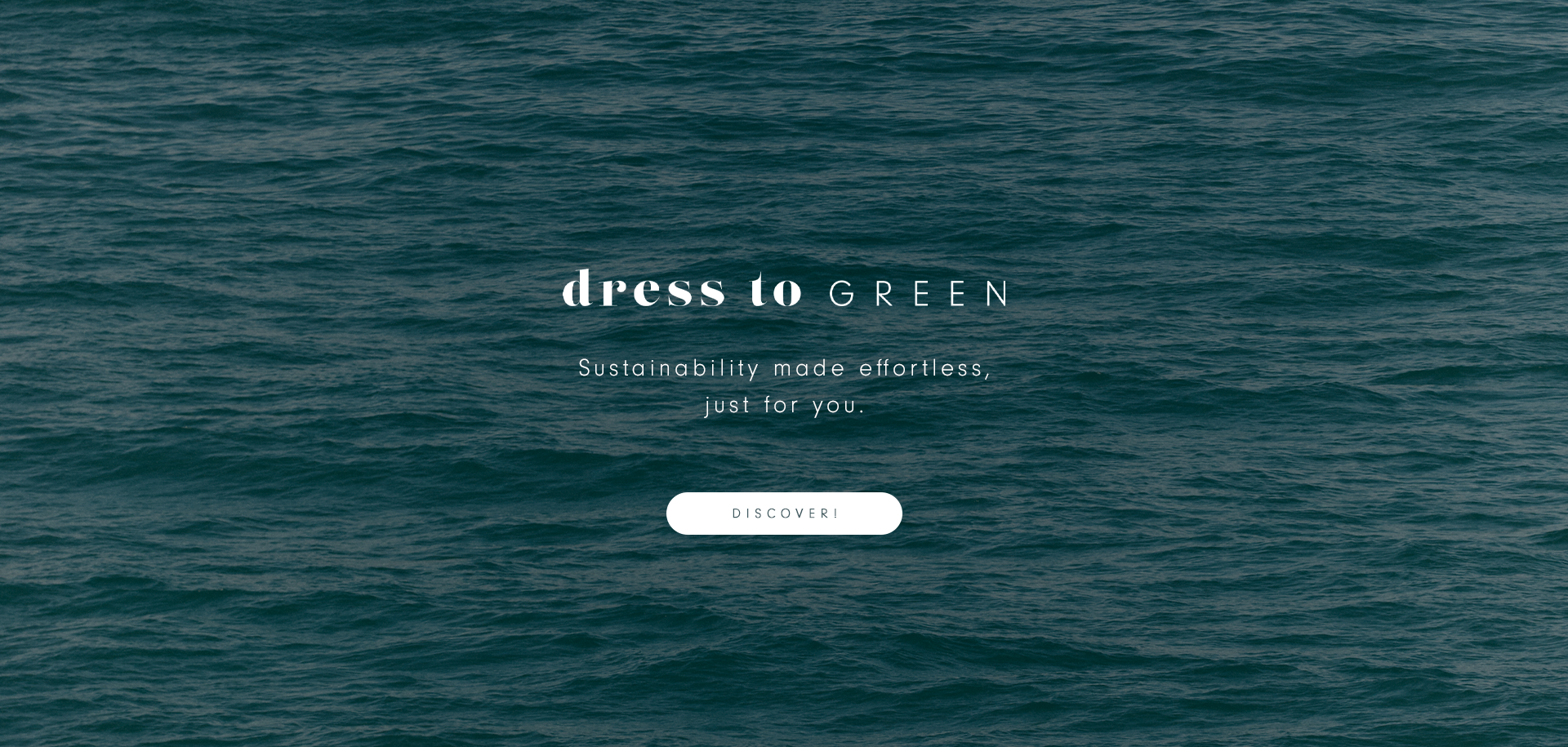 banner featuring a close-up of lush green tropical leaves in the background. The text overlay reads "dress to GREEN" in a mix of bold and light fonts. Below, a tagline states, "Sustainability made effortless, just for you." A white rectangular button with the word "DISCOVER!" is placed at the bottom center. The overall aesthetic is natural and eco-friendly.